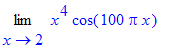 Limit(x^4*cos(100*Pi*x),x = 2)